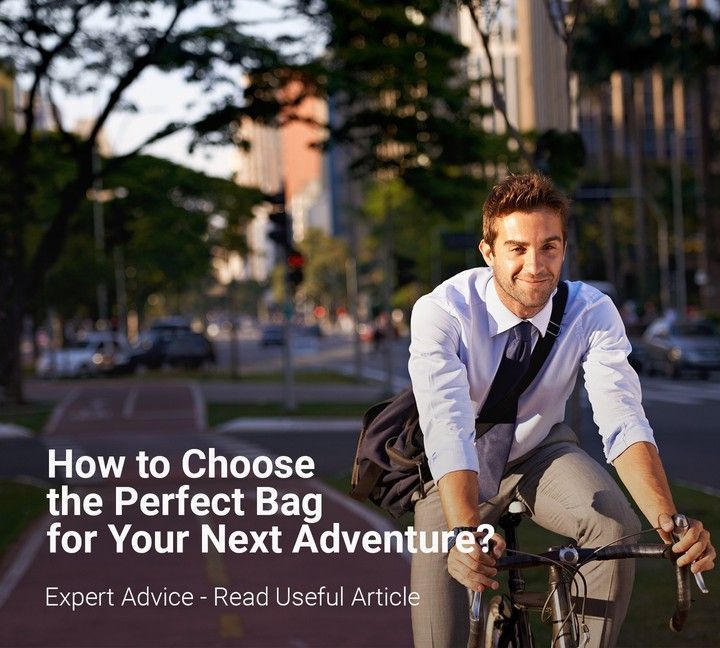 How to Choose the Perfect Travel Bag for Your Next Adventure